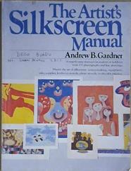 The Artist's Silkscreen Manual | 9999903110187 | Andrew B. Gardner