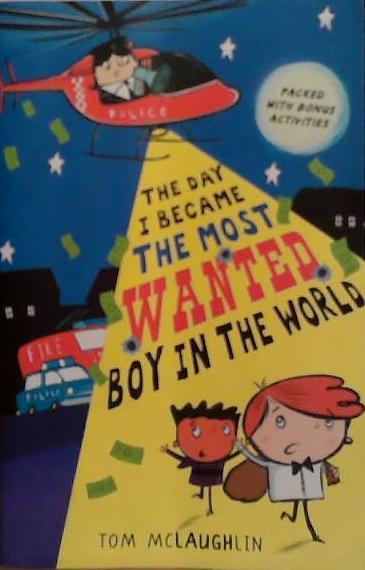 The Day I Became the Most Wanted Boy in the World | 9999903503323 | Tom McLaughlin