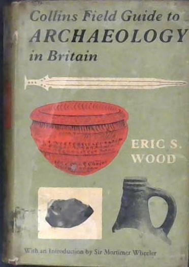Colllins Field Guide to Archaeology in Britain | 9999902991022 | Wood, Eric S.