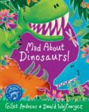 Mad About Dinosaurs | 9999903442868 | Giles Andreae