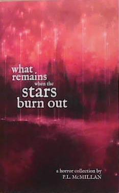 What Remains When the Stars Burn Out | 9798985871319 | P. L. McMillan