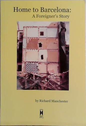 Home to Barcelona: A Foreigner's Story | 9999903440918 | Manchester, Richard