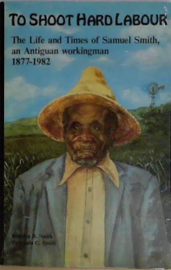 To Shoot Hard Labour | 9999903406815 | Keithlyn Byron Smith Fernando Carol Smith Samuel Smith