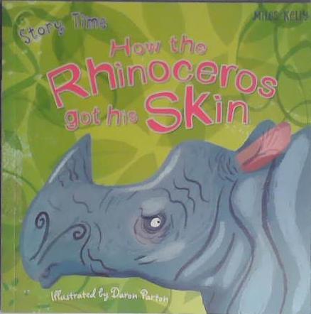 How the Rhinoceros Got His Skin | 9999903403661 | Miles Kelly