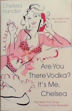 Are You There Vodka? It's Me, Chelsea | 9999903365952 | Chelsea Handler
