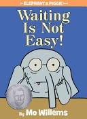 Waiting Is Not Easy! (An Elephant and Piggie Book) | 9999903337584 | Mo Willems