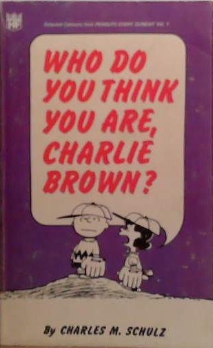 Who Do You Think You Are, Chatlie Brown? | 9999903504153 | Charles M. Schulz