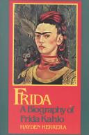 Frida, a biography of Frida Kahlo | 9999903333340 | Hayden Herrera