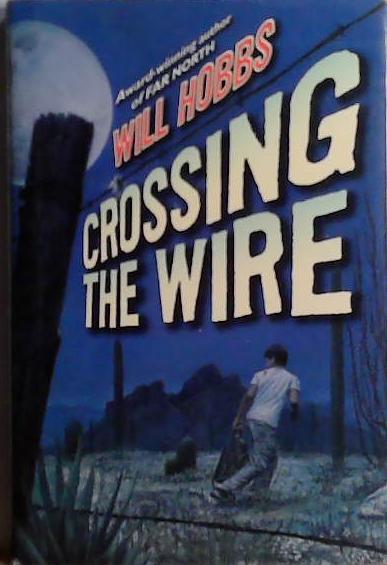 Crossing the wire | 9999903490708 | Will Hobbs