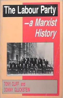 The Labour party- A Marxist History | 9999903280248 | Tony Cliff