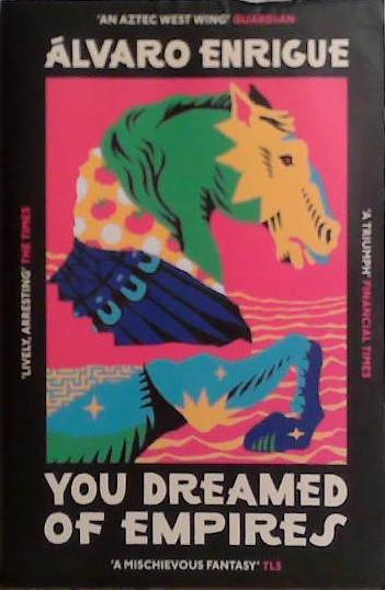 You Dreamed of Empires | 9999903489160 | Alvaro Enrigue
