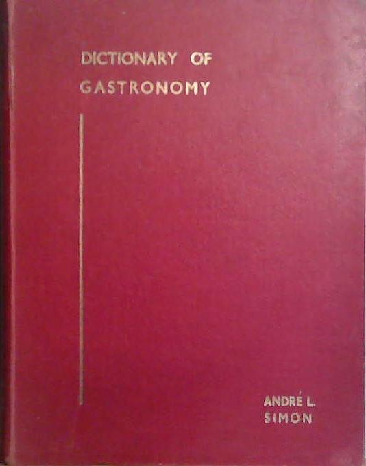 Dictionary of Gastronomy | 9999903528487 | Andre L. Simon