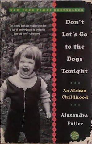 Don't Let's Go to the Dogs Tonight | 9999903457695 | ALEXANDRA FULLER