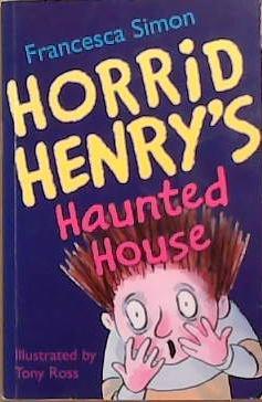 Horrid Henry's Haunted House | 9999903335078 | Francesca Simon, Tony Ross (Illustrator)