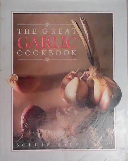 The Great Garlic Cookbook | 9999903284611 | Sophie Hale