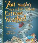 You Wouldn't Want to Live Without Extreme Weather! | 9999903118466 | Roger Canavan