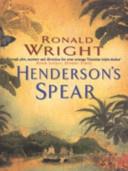 Henderson's Spear | 9999902991237 | Ronald Wright