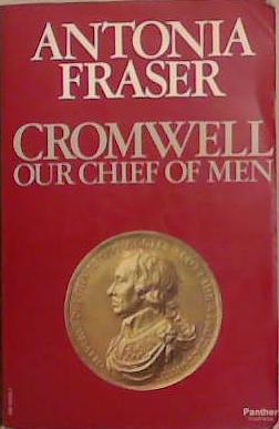 Cromwell, Our Chief of Men | 9999903294962 | Antonia Fraser