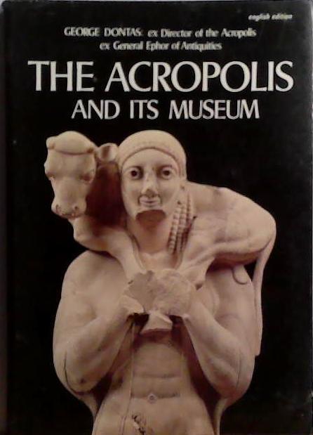 The Acropolis and Its Museums | 9999903509714 | George Dontas