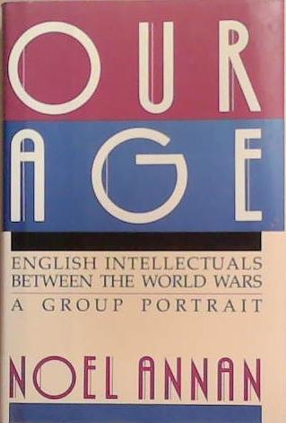 Our Age | 9999903323013 | Noel Gilroy Annan Baron Annan