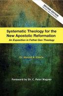 Systematic Theology for the New Apostolic Reformation | 9999903404040 | Harold R. Eberle