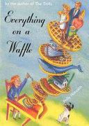 Everything on a Waffle | 9999903121053 | Polly Horvath