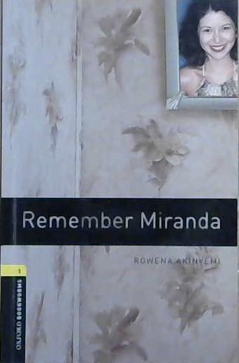 Oxford Bookworms Library: Stage 1: Remember Miranda | 9999903079453 | Rowena Akinyemi