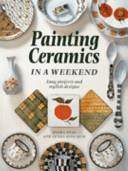 Painting Ceramics in a Weekend | 9999903509592 | Moira Neal Lynda Howarth