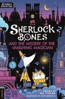 Sherlock Bones and the Mystery of the Vanishing Magician | 9999903373155 | Tim Collins