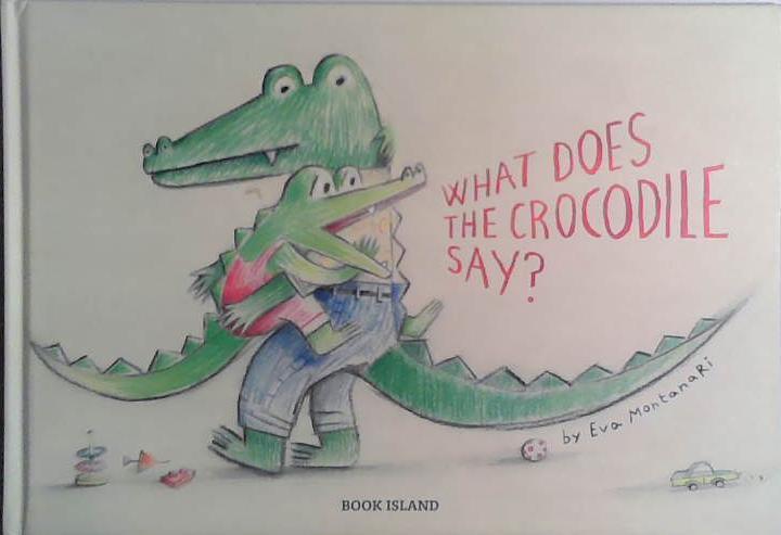 What Does the Crocodile Say? | 9999903411208 | Eva Montanari