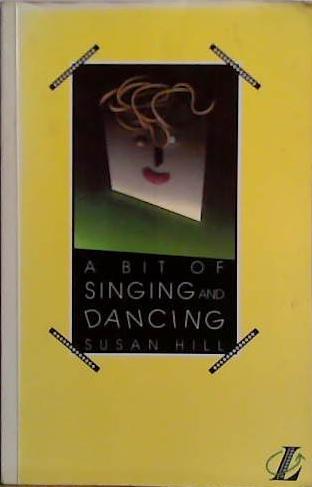 A Bit of Singing and Dancing | 9999903513155 | Susan Hill