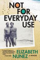 Not for Everyday Use: A Memoir | 9999903295778 | Elizabeth Nunez