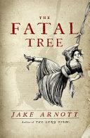 The Fatal Tree | 9999903318484 | Jake Arnott