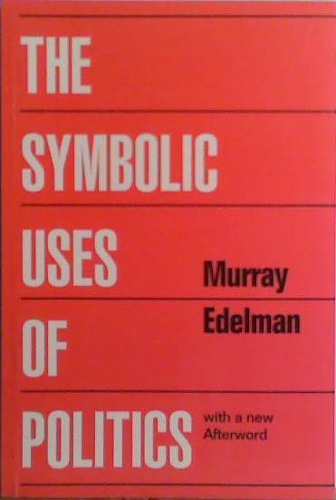 The Symbolic Uses of Politics | 9999903488729 | Murray Edelman