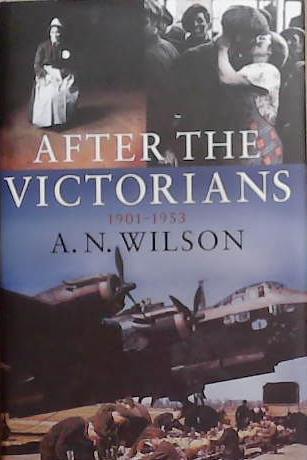 After the Victorians | 9999903294993 | A. N. Wilson