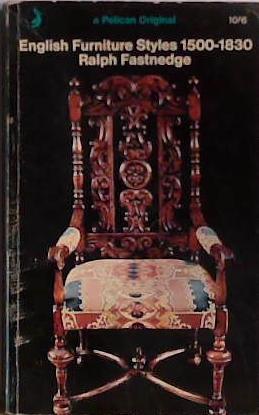 English Furniture Styles 1500-1830 | 9999903452416 | Ralph Fastnedge