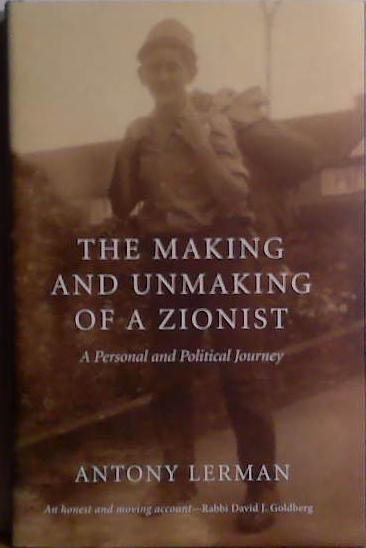 The Making and Unmaking of a Zionist | 9999903507093 | Antony Lerman