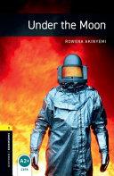 Oxford Bookworms Library: Stage 1: Under the Moon | 9999903326472 | Rowena Akinyemi