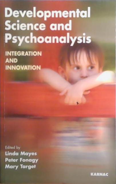 Developmental Science and Psychoanalysis: Integration and Innovation | 9999903514541 | Linda Mayes