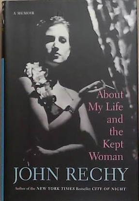 About My Life and the Kept Woman | 9999903275954 | John Rechy