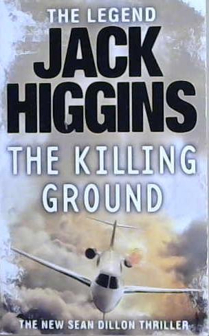 Sean Dillon Series (14) - The Killing Ground | 9999903114451 | JACK. HIGGINS