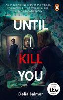 Until I Kill You | 9999903506003 | Delia Balmer