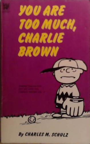 You Are Too Much, Charlie Brown | 9999903504139 | Schulz, Charles M.