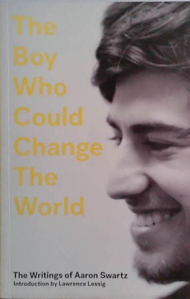 The Boy Who Could Change the World | 9999903470168 | Aaron Swartz