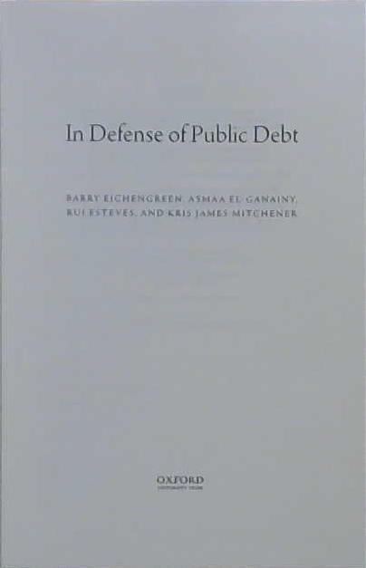 In Defense of Public Debt | 9999903239376 | Barry J. Eichengreen Asmaa El-Ganainy Rui Esteves Kris James Mitchener