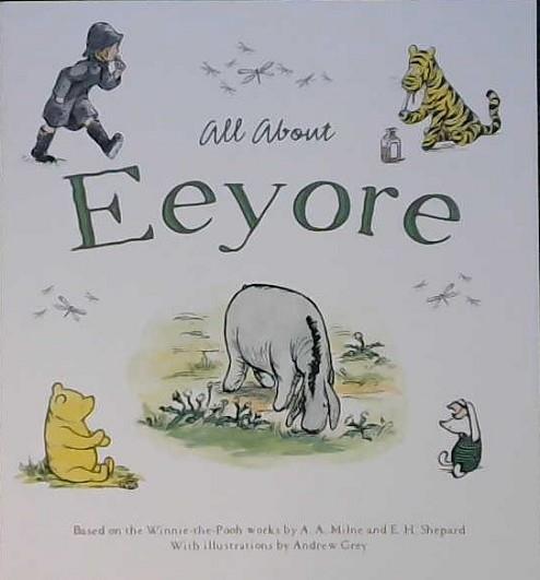 All about Eeyore | 9999903398264 | Laura Dollin Alan Alexander Milne Ernest Howard Shepard