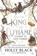 How the King of Elfhame Learned to Hate Stories | 9999903370130 | Holly Black