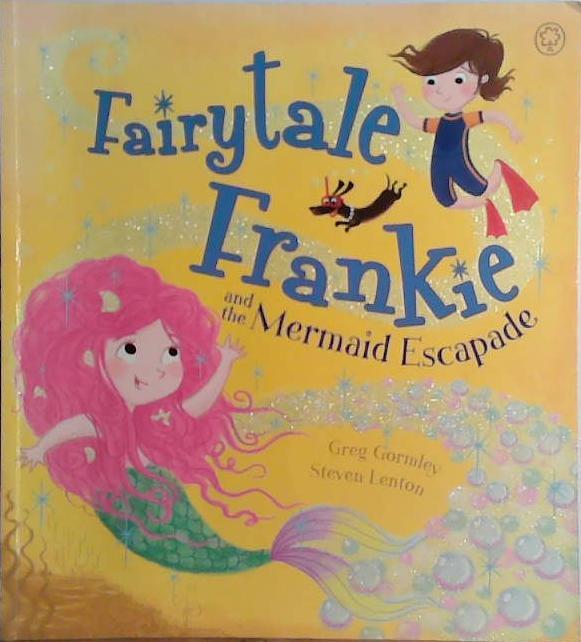 Fairytale Frankie anf the Mermaid Escapade | 9999903483236 | Greg Gormley
