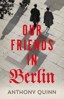 Our Friends in Berlin | 9999903396048 | Anthony Quinn