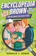 Encyclopedia Brown and the Case of the Secret Pitch | 9999903431985 | Donald J. Sobol